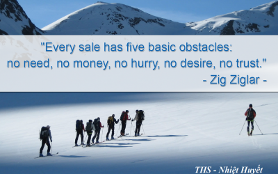 Every sale has five basic obstacles: no need, no money, no hurry, no desire, no trust.