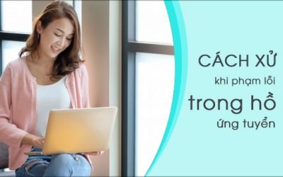 Cách xử lý khi phạm lỗi trong hồ sơ ứng tuyển