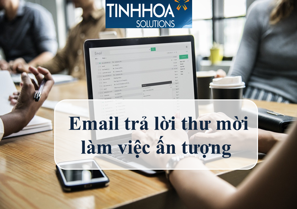 Cách viết email trả lời thư mời làm việc ấn tượng (2019)