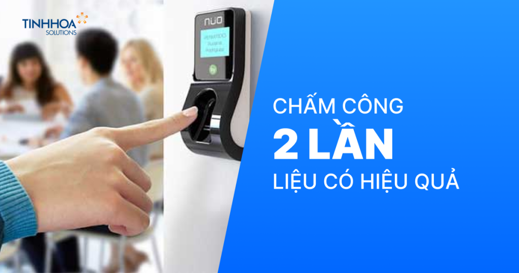 Chấm công 2 lần liên tiếp