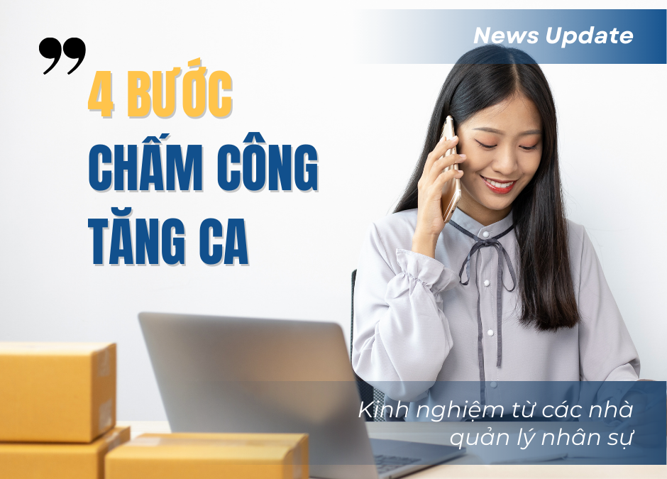 Để chấm công tăng ca không còn là nỗi lo với HR – 4 cách chấm công tăng ca hiệu quả.