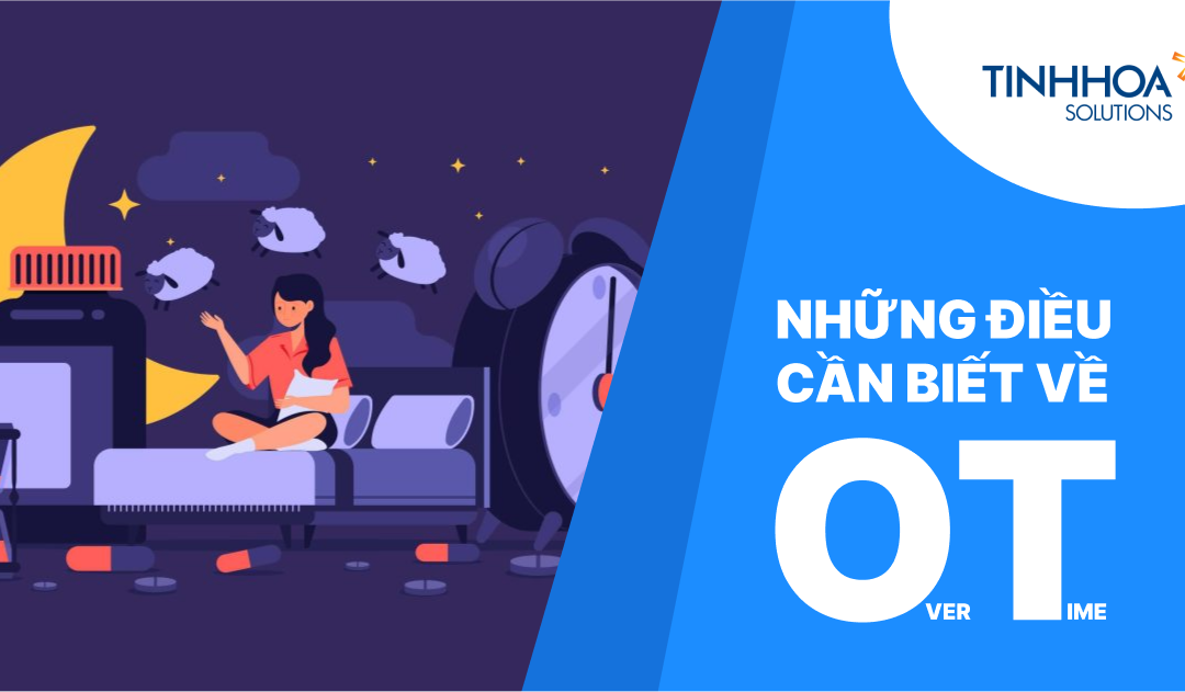 Top những điều cơ bản về tăng ca HR cần biết để quản lý công cho nhân viên hiệu quả