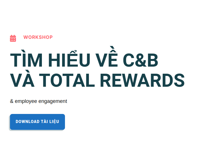 [Workshop] TÌM HIỂU VỀ C&B VÀ TOTAL REWARDS