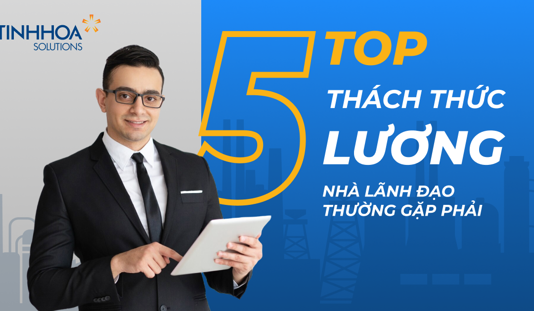 Top 5 Thách thức về lương mà các nhà lãnh đạo doanh nghiệp gặp phải