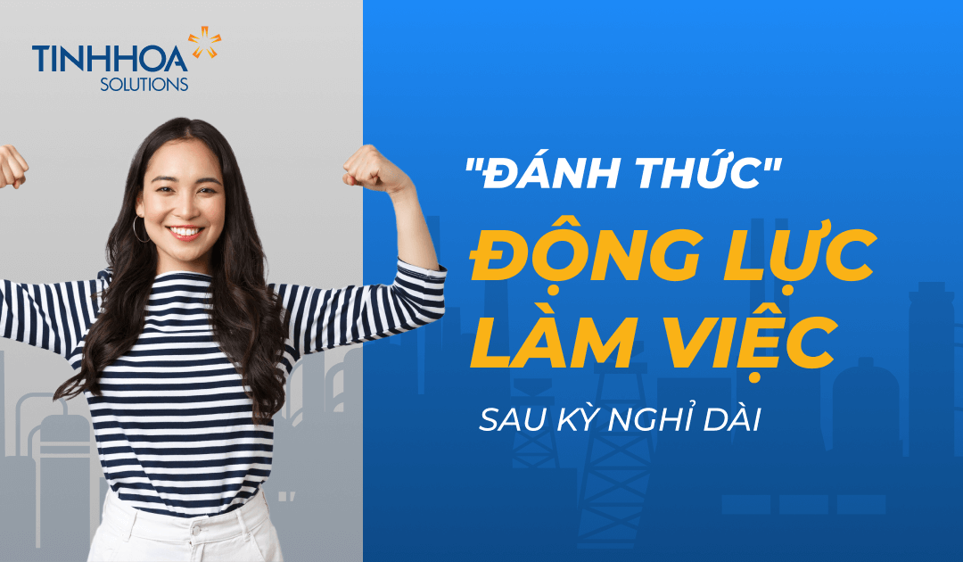 Bí Quyết “Đánh Thức” Động Lực Làm Việc Sau Kỳ Nghỉ Khiến Ai Cũng Phải Trầm Trồ