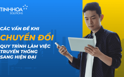Các vấn đề cần giải quyết khi chuyển đổi quy trình làm việc truyền thống sang hiện đại
