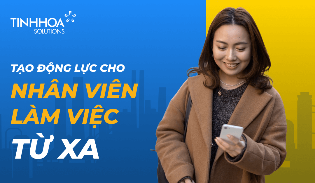 Cách tạo động lực cho nhân viên trong môi trường làm việc từ xa