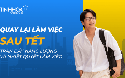 Giúp Nhân Viên Quay Lại Làm Việc Tràn Đầy Nhiệt Huyết Và Năng Lượng Sau Tết