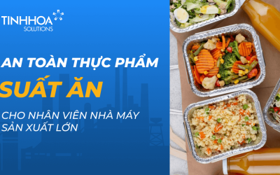 Suất Ăn Công Nghiệp và An Toàn Thực Phẩm: Giải Pháp Bền Vững Cho Doanh Nghiệp Sản Xuất