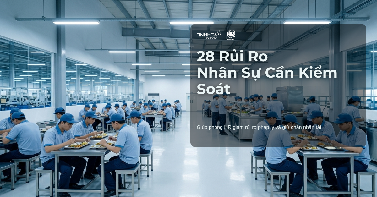 28 rủi ro nhân sự trong doanh nghiệp mà phòng HR cần kiểm soát